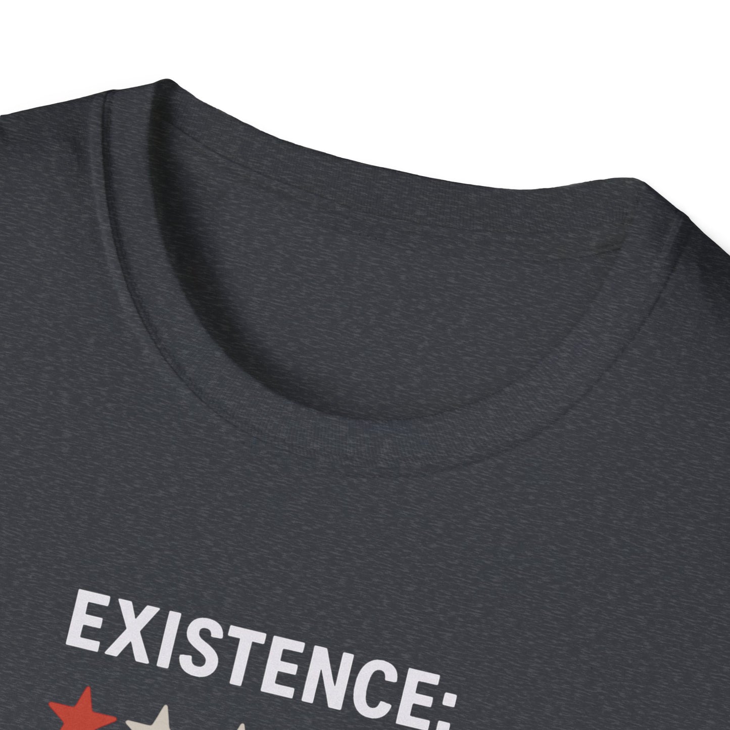 Existential Humor T-Shirt, Funny Tee, Gift for Friends, Sarcastic Quote, Casual Wear, Birthday Present