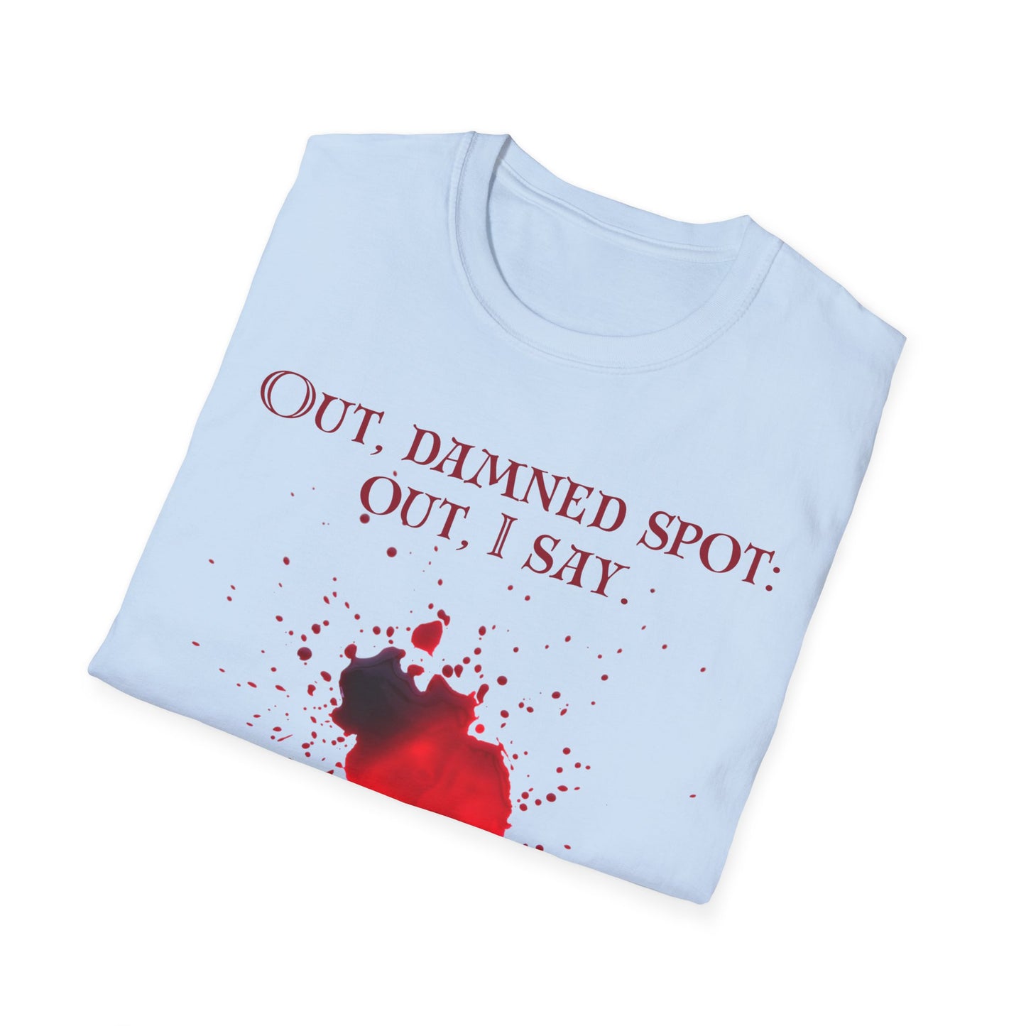 Macbeth Quote Unisex Tee - Out, damned spot: out, I say
