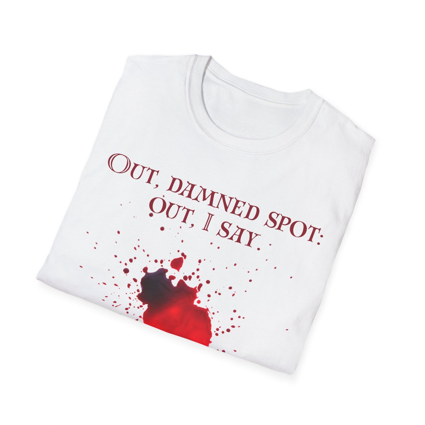 Shakespearean Quote Lady Macbeth T-Shirt, Softstyle Tee, Literary Gift, Casual Wear, Funny Quote Shirt, Theatre Lover Gift