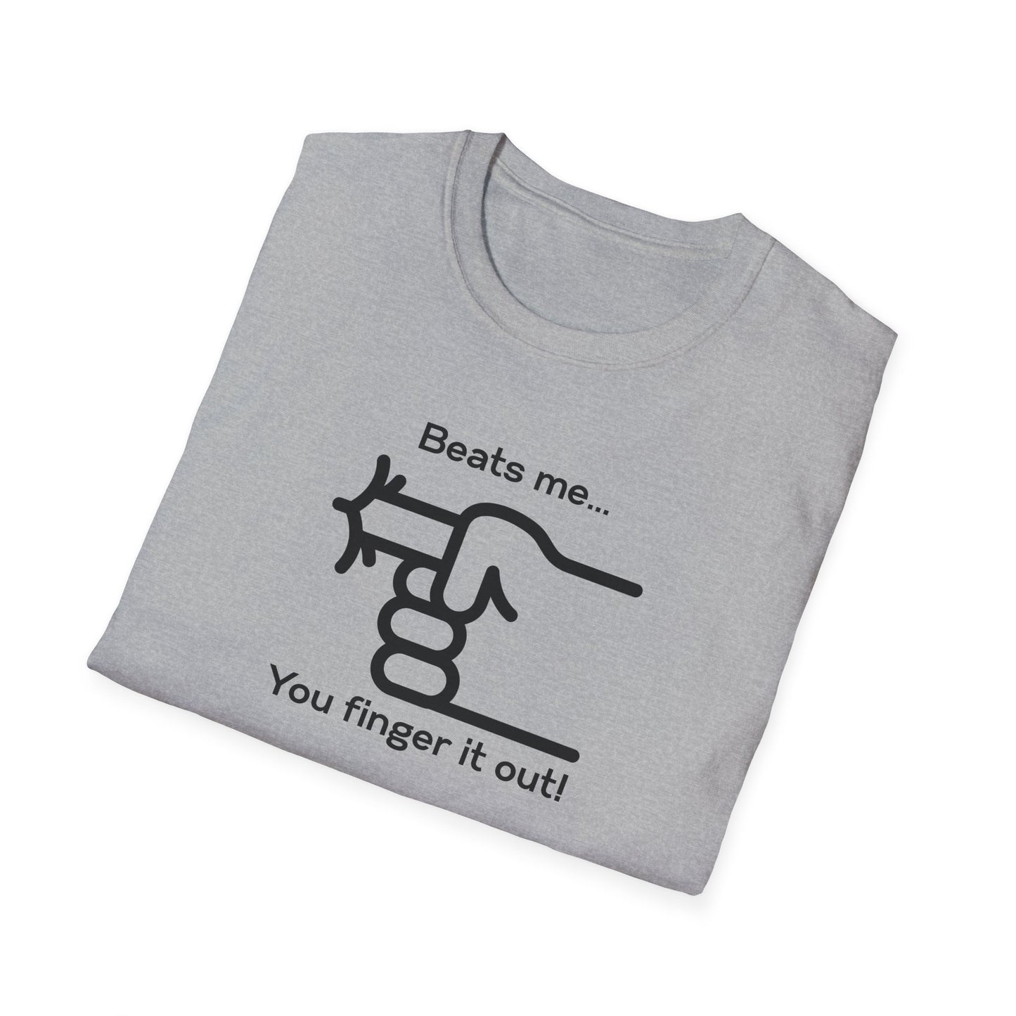 You Finger It Out Unisex Softstyle T-Shirt - Casual Comfort Tee, Everyday Wear, Gift for Friends, Birthday Present, Eco-Friendly Apparel