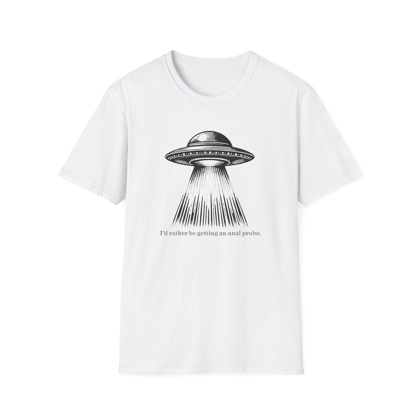Anal Probe Unisex Alien Humor T-Shirt | Quirky Graphic Tee for Sci-Fi Lovers, UFO Enthusiasts, Funny Quote Shirt