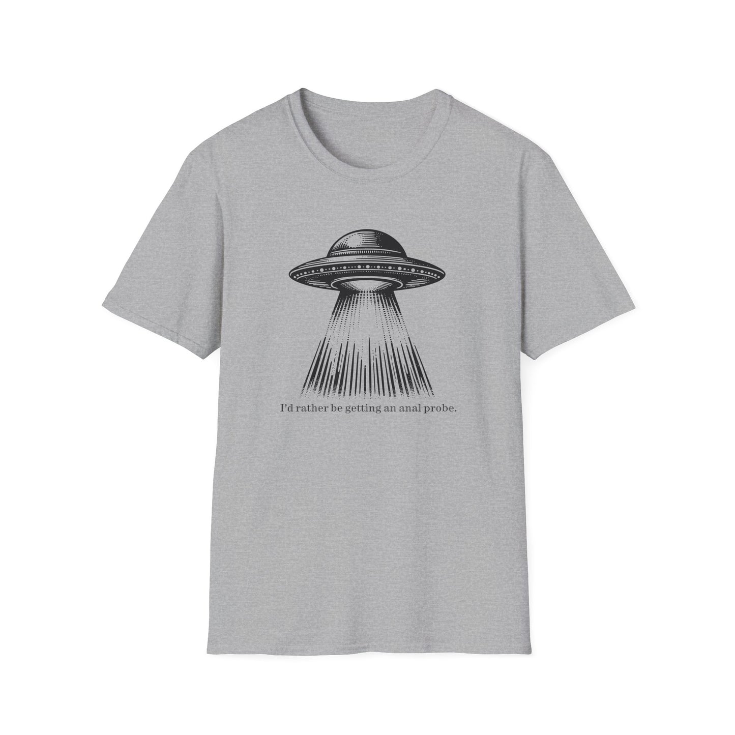 Anal Probe Unisex Alien Humor T-Shirt | Quirky Graphic Tee for Sci-Fi Lovers, UFO Enthusiasts, Funny Quote Shirt