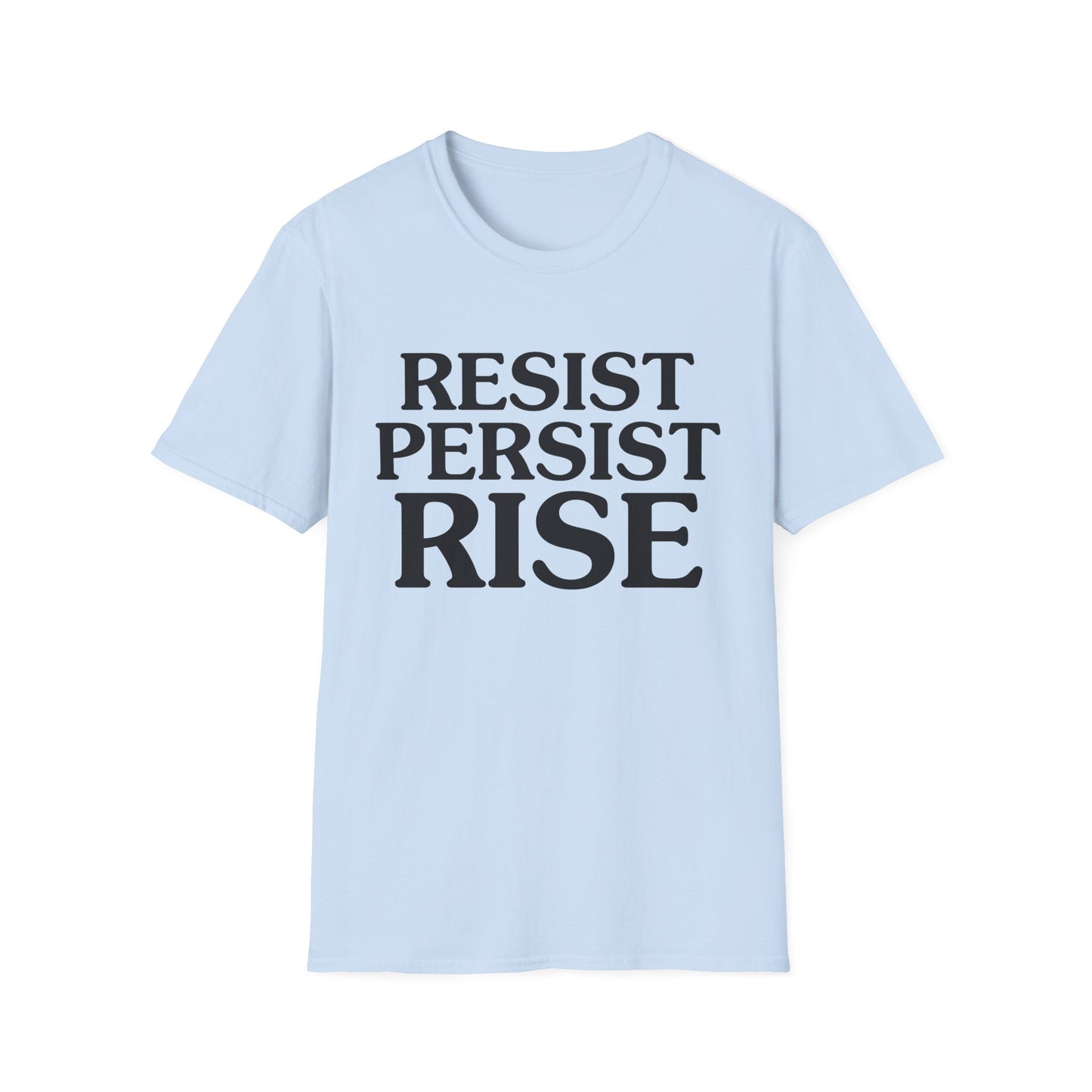 Resist Persist Rise Inspirational Unisex T-Shirt, Motivational Tee, Empowerment Shirt, Gift for Activists, Casual Wear