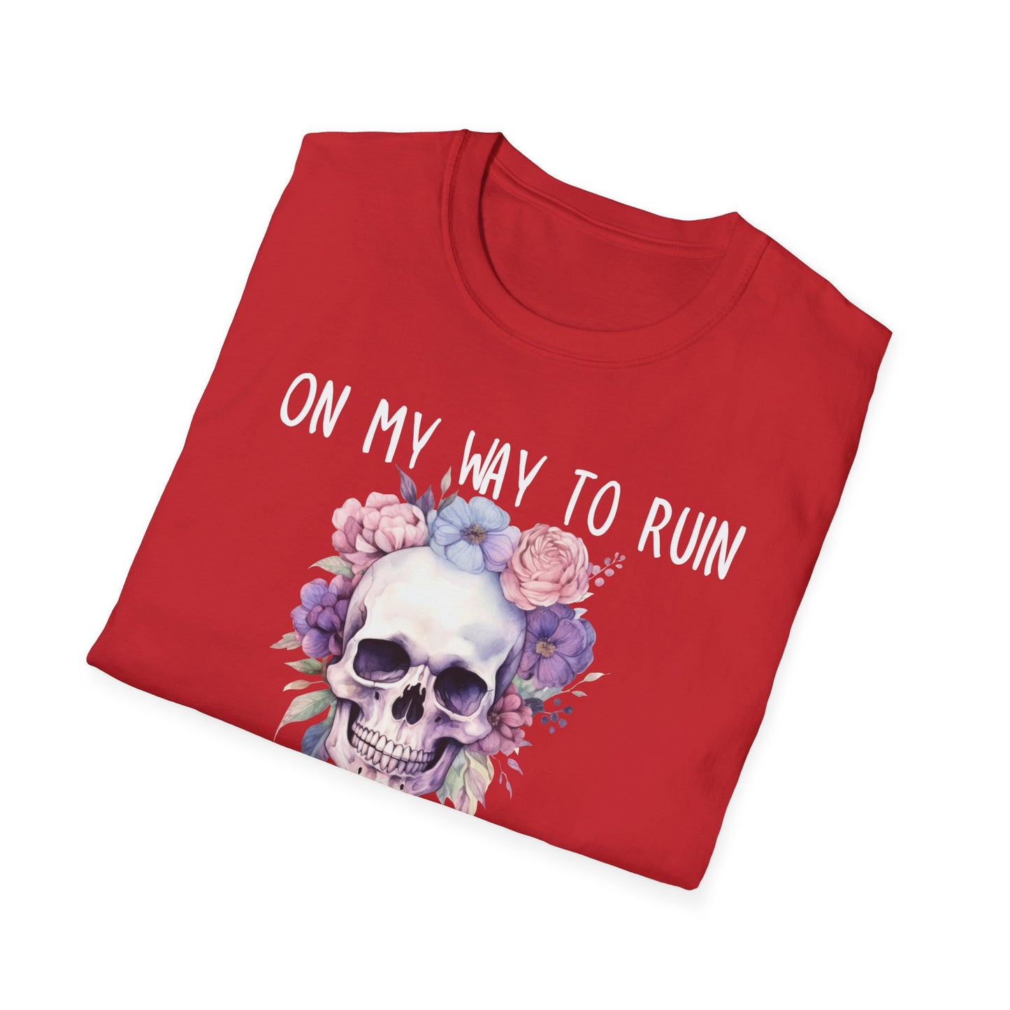 Skull Floral T-Shirt - On My Way to Ruin Something Beautiful, Boho Chic Tee, Edgy Casual Wear, Perfect Gift for Friends, Unique Graphic Tee