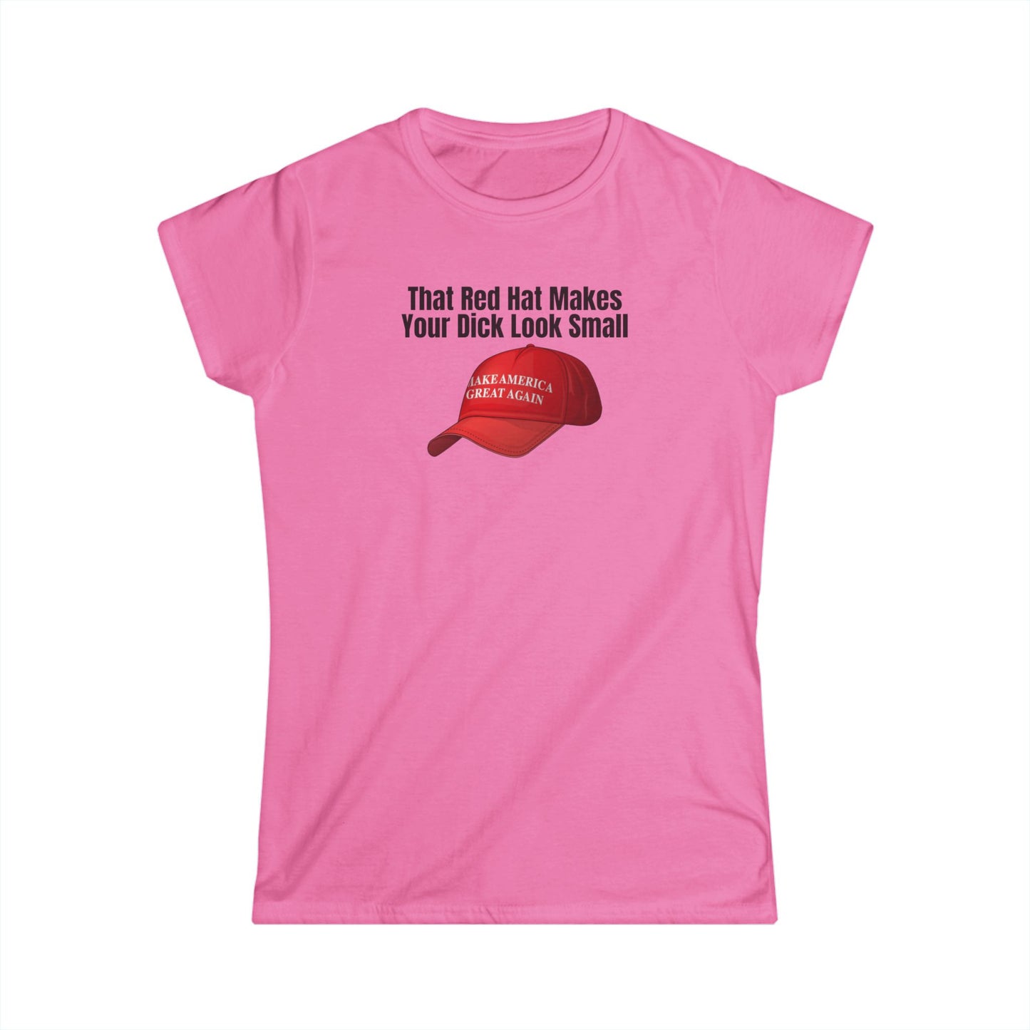 MAGA Hat = Small Dick Funny Women's Graphic Tee, Humorous Shirt, Casual Wear, Gift for Her, Everyday Fashion