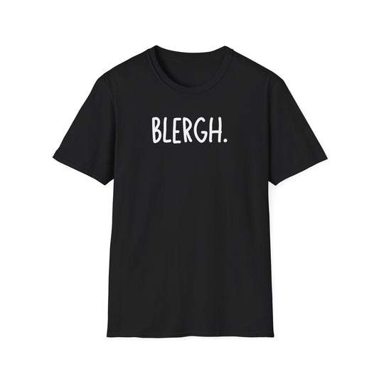 Blergh. Unisex Softstyle T-Shirt - Casual Wear, Funny T-Shirt, Gift for Friends, Relaxed Fit, Everyday Comfort