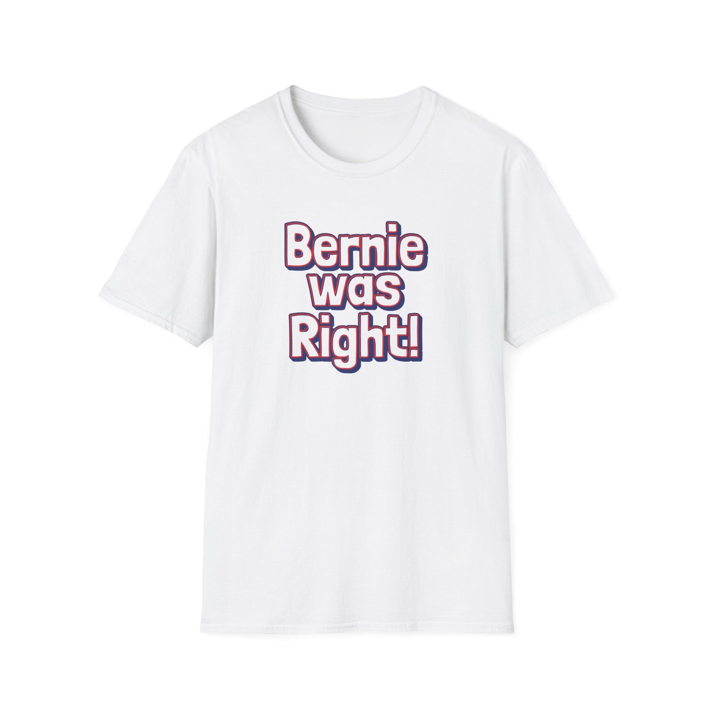 Bernie Was Right! Unisex Softstyle T-Shirt, Political Statement Tee, Funny Graphic Shirt, Casual Wear, Gift for Activists