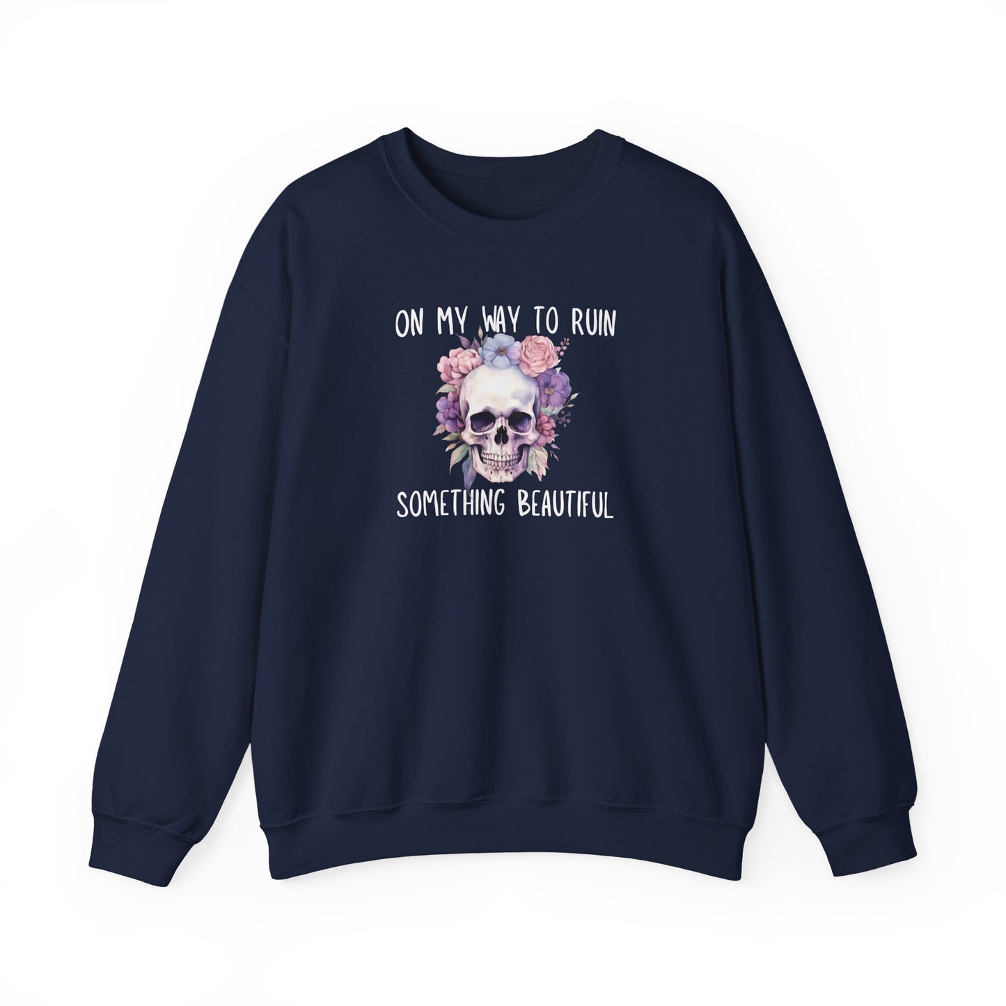 Gothic Floral Sweatshirt - On My Way to Ruin Something Beautiful, Cozy Crewneck Top, Cute Gift for Halloween, Unique Apparel, Unisex Fashion