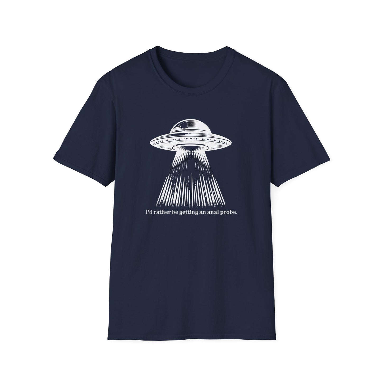 Anal Probe Unisex Alien Humor T-Shirt | Quirky Graphic Tee for Sci-Fi Lovers, UFO Enthusiasts, Funny Quote Shirt