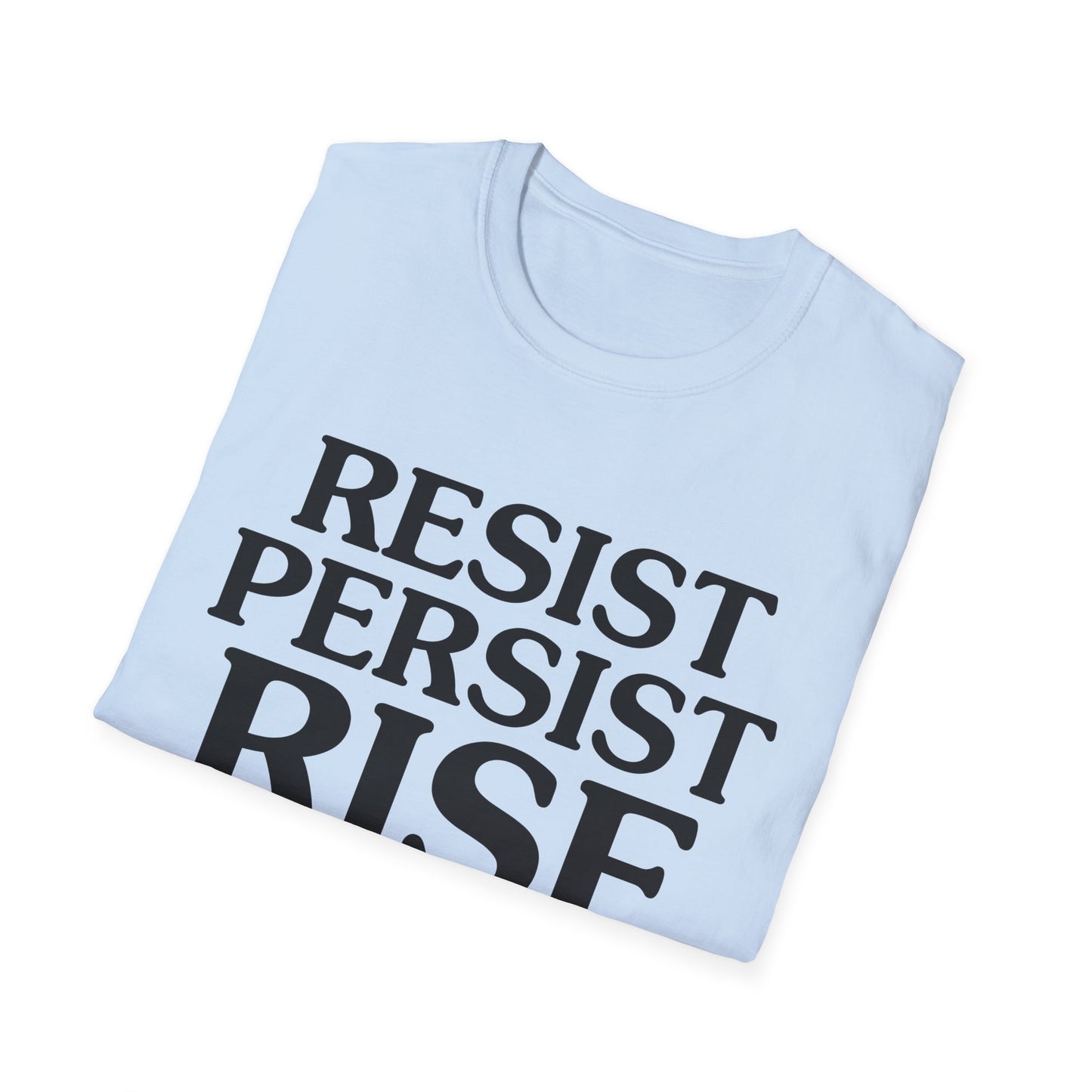 Resist Persist Rise Inspirational Unisex T-Shirt, Motivational Tee, Empowerment Shirt, Gift for Activists, Casual Wear