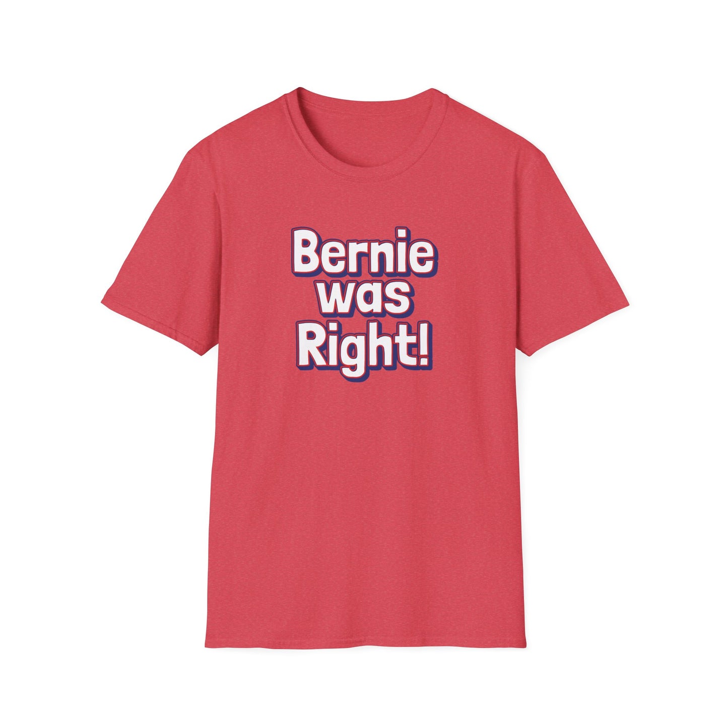 Bernie Was Right! Unisex Softstyle T-Shirt, Political Statement Tee, Funny Graphic Shirt, Casual Wear, Gift for Activists