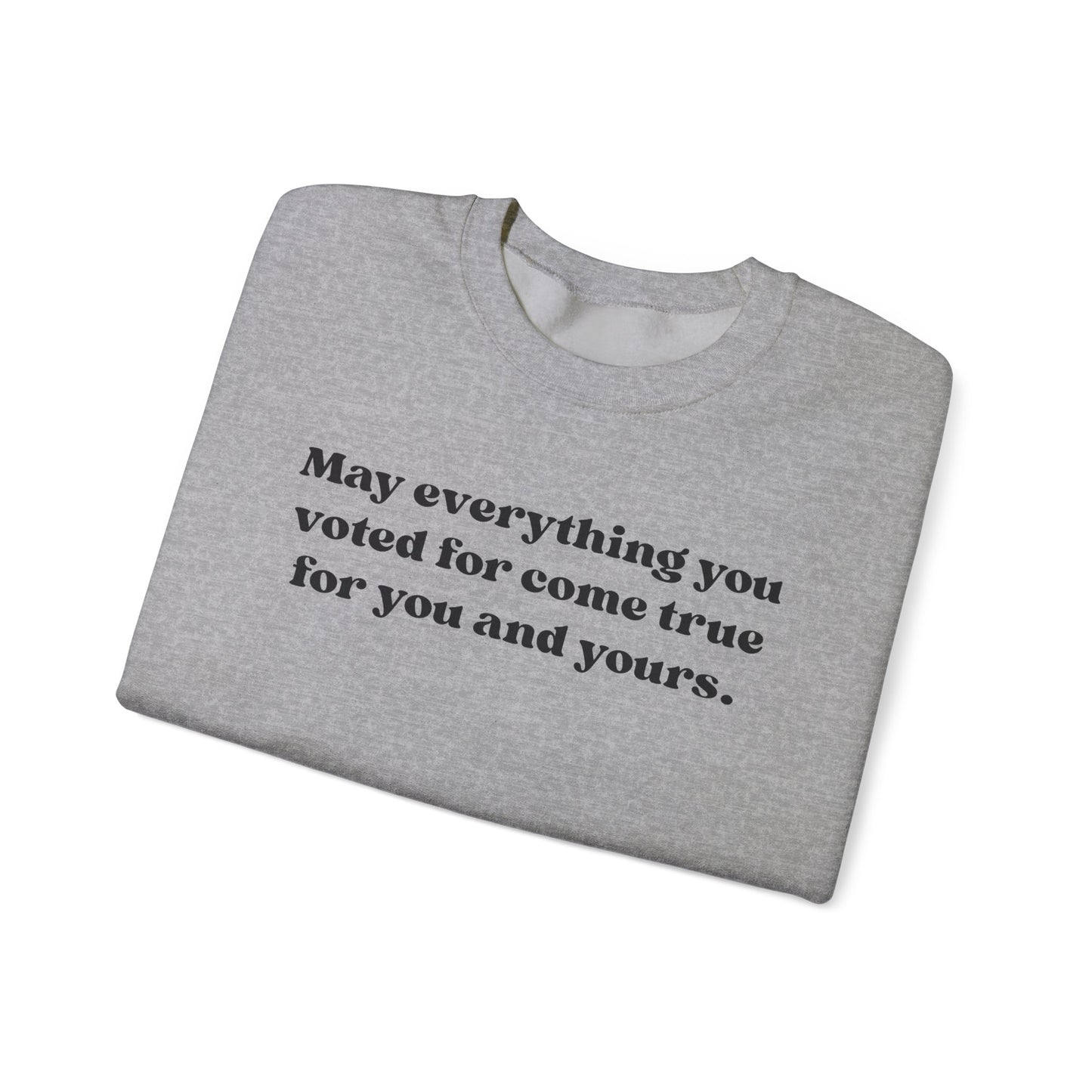 May Everything You Voted For Crewneck, Gift for Her/Him, Cozy Lounge, Positive Quote Apparel
