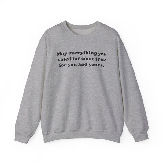 May Everything You Voted For Crewneck, Gift for Her/Him, Cozy Lounge, Positive Quote Apparel