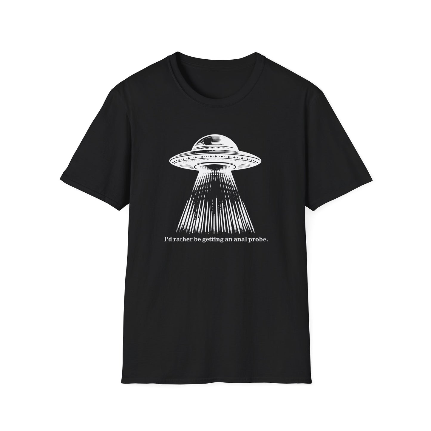 Anal Probe Unisex Alien Humor T-Shirt | Quirky Graphic Tee for Sci-Fi Lovers, UFO Enthusiasts, Funny Quote Shirt