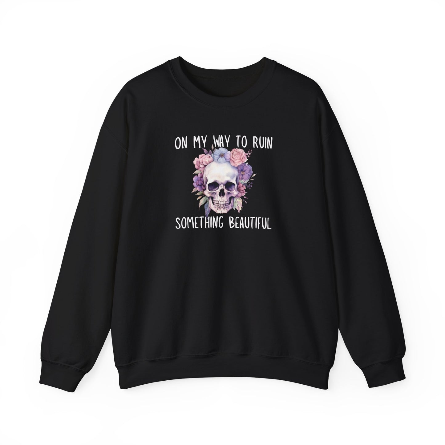 Gothic Floral Sweatshirt - On My Way to Ruin Something Beautiful, Cozy Crewneck Top, Cute Gift for Halloween, Unique Apparel, Unisex Fashion
