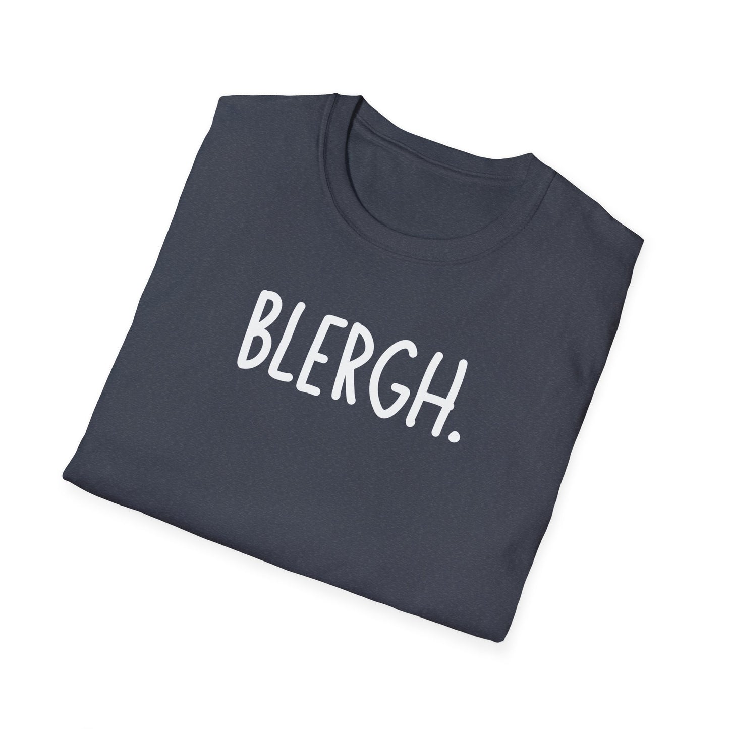 Blergh. Unisex Softstyle T-Shirt - Casual Wear, Funny T-Shirt, Gift for Friends, Relaxed Fit, Everyday Comfort