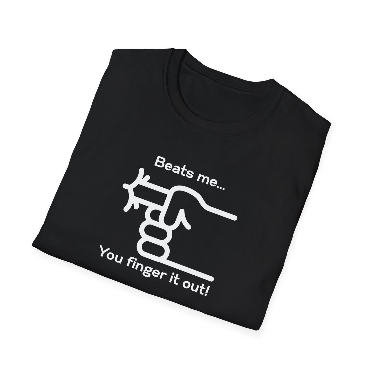 You Finger It Out Unisex Softstyle T-Shirt - Casual Comfort Tee, Everyday Wear, Gift for Friends, Birthday Present, Eco-Friendly Apparel