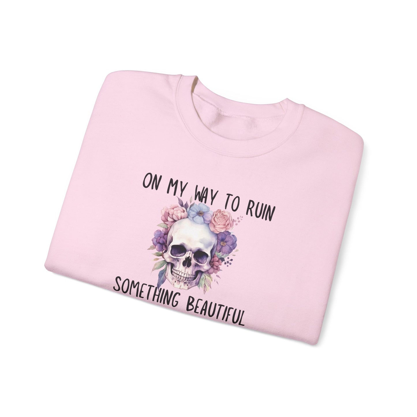 Gothic Floral Sweatshirt - On My Way to Ruin Something Beautiful, Cozy Crewneck Top, Cute Gift for Halloween, Unique Apparel, Unisex Fashion