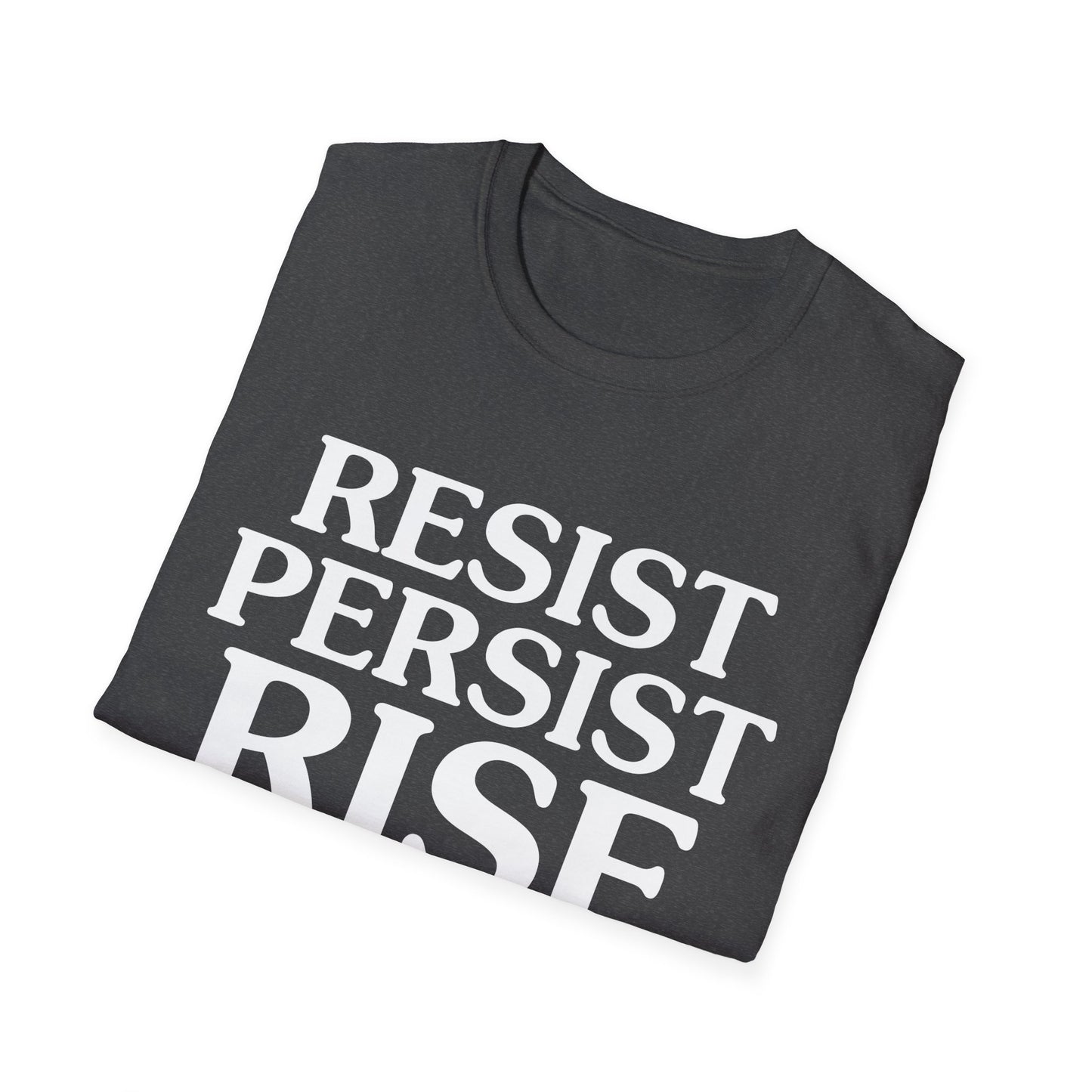 Resist Persist Rise Inspirational Unisex T-Shirt, Motivational Tee, Empowerment Shirt, Gift for Activists, Casual Wear