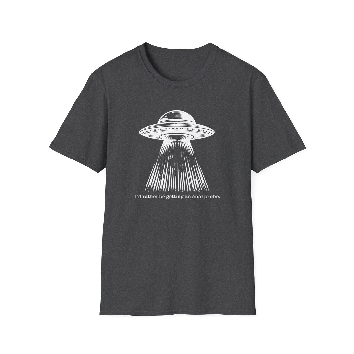 Anal Probe Unisex Alien Humor T-Shirt | Quirky Graphic Tee for Sci-Fi Lovers, UFO Enthusiasts, Funny Quote Shirt