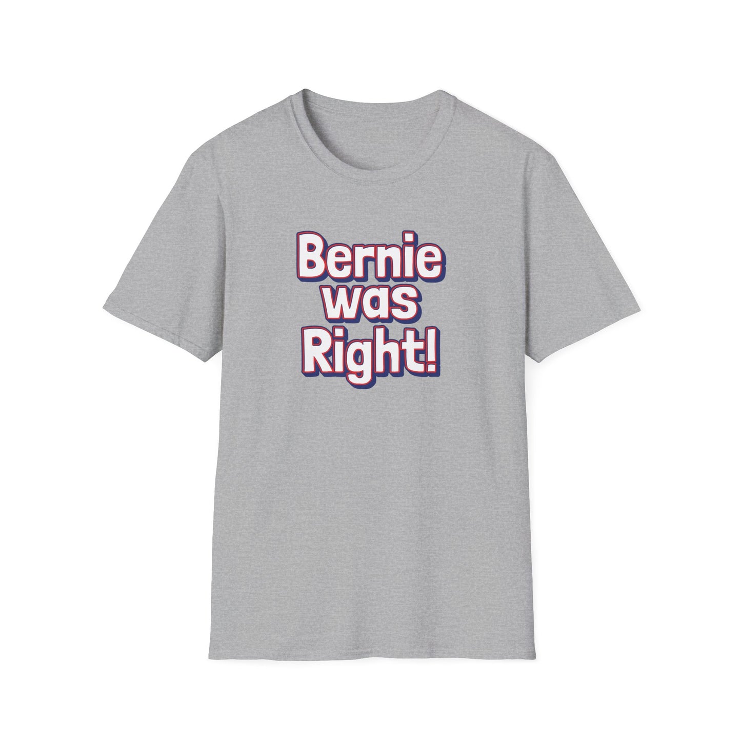 Bernie Was Right! Unisex Softstyle T-Shirt, Political Statement Tee, Funny Graphic Shirt, Casual Wear, Gift for Activists