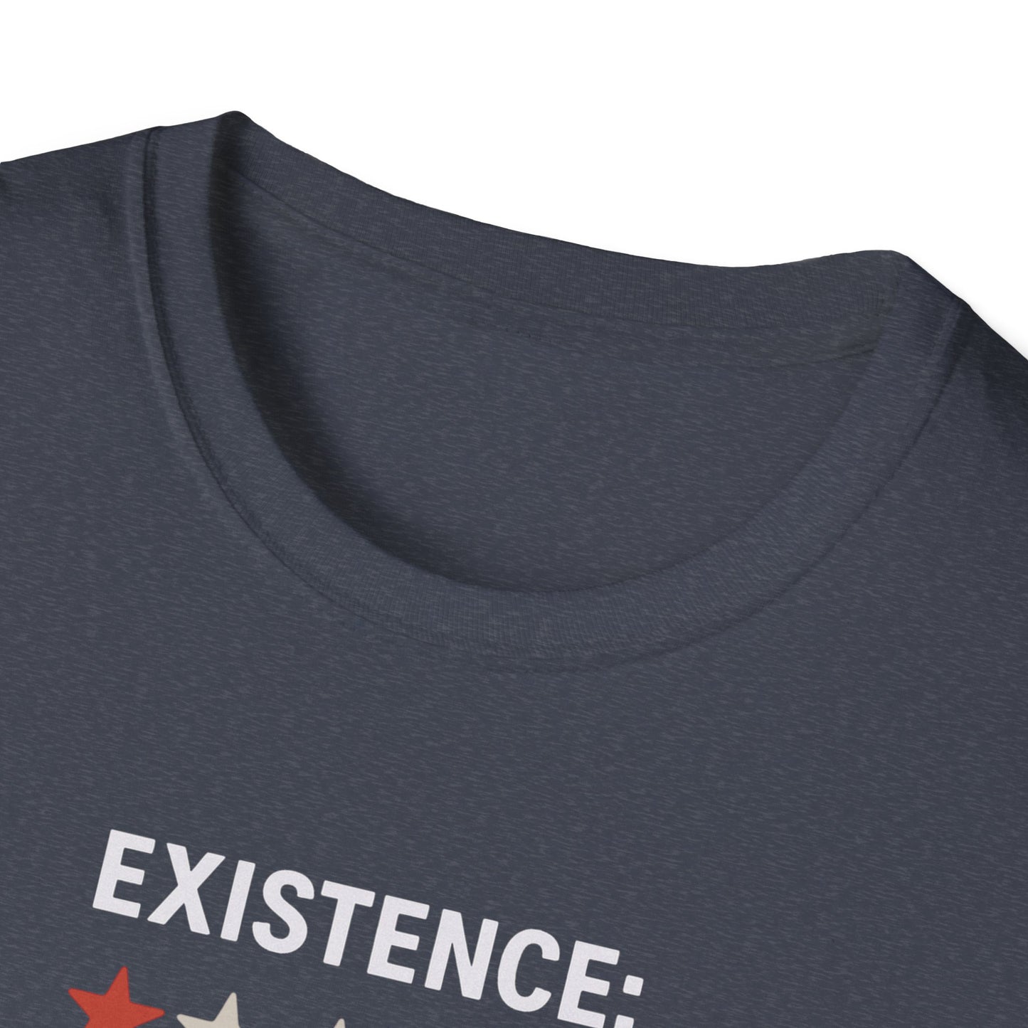 Existential Humor T-Shirt, Funny Tee, Gift for Friends, Sarcastic Quote, Casual Wear, Birthday Present