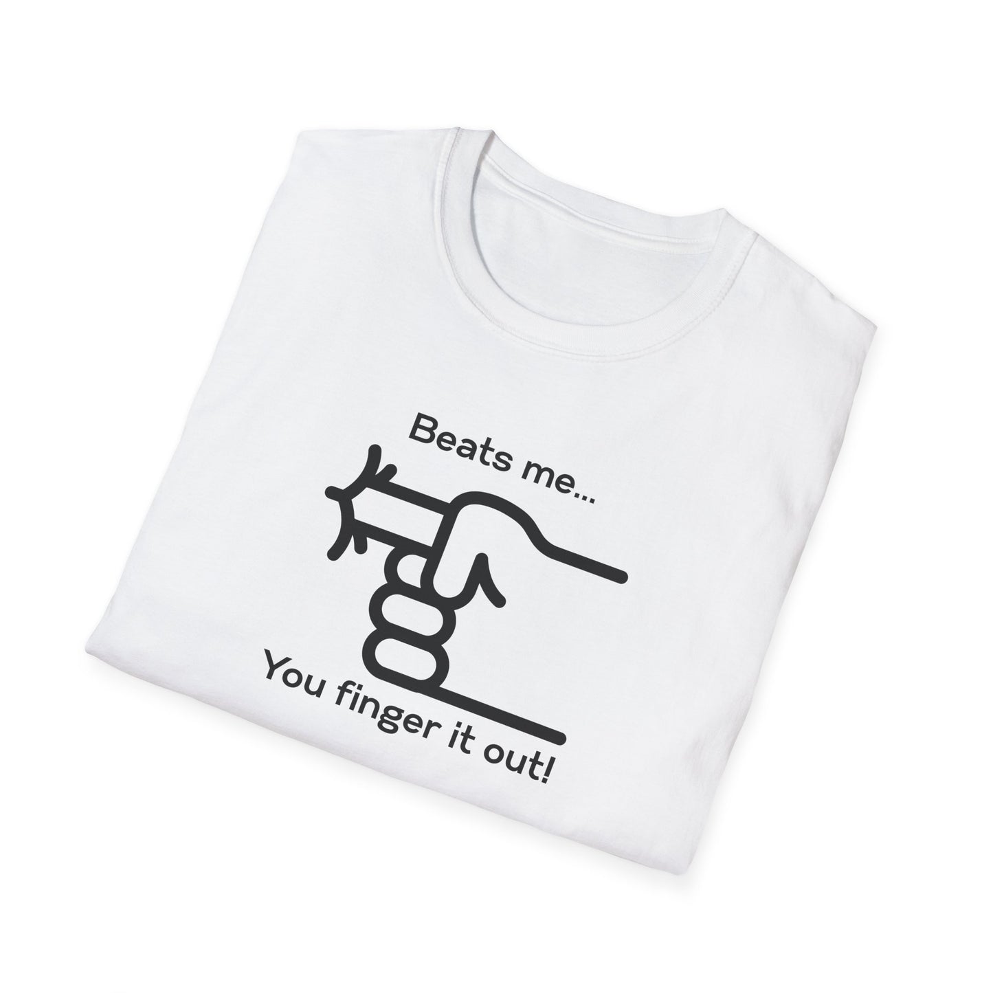 You Finger It Out Unisex Softstyle T-Shirt - Casual Comfort Tee, Everyday Wear, Gift for Friends, Birthday Present, Eco-Friendly Apparel