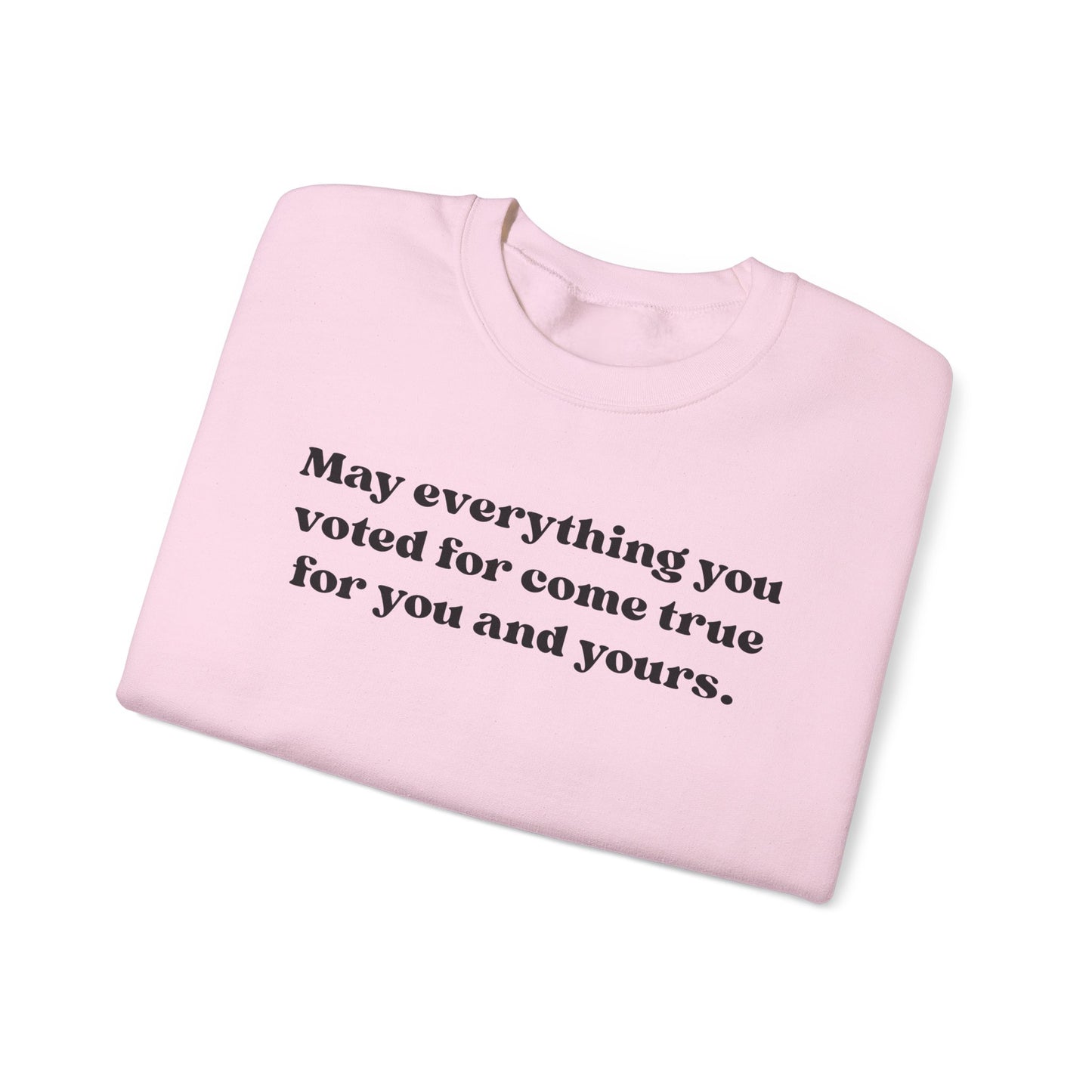 May Everything You Voted For Crewneck, Gift for Her/Him, Cozy Lounge, Positive Quote Apparel