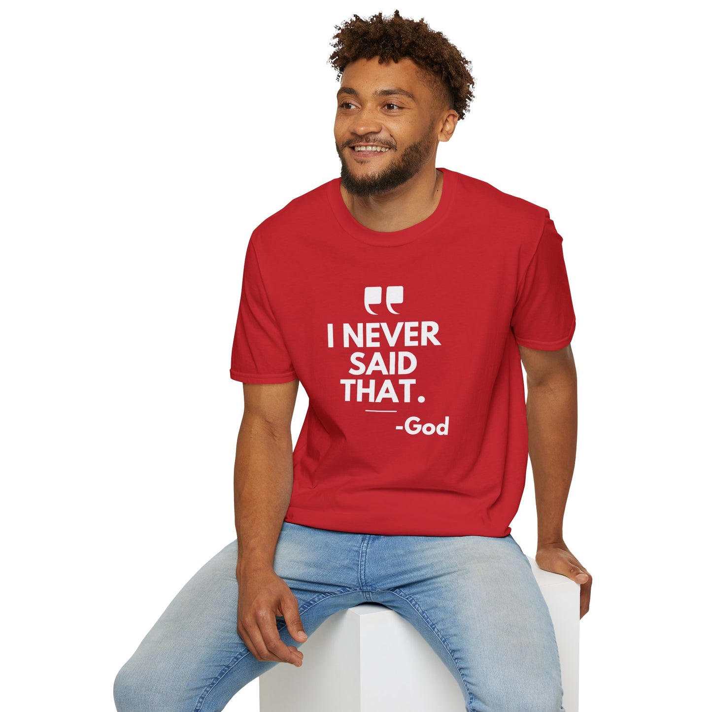 I never said that God Quote Unisex T-Shirt, Casual Spiritual Tee, Gift for Friends, Church Events, Faith-Inspired Apparel, Everyday Wear