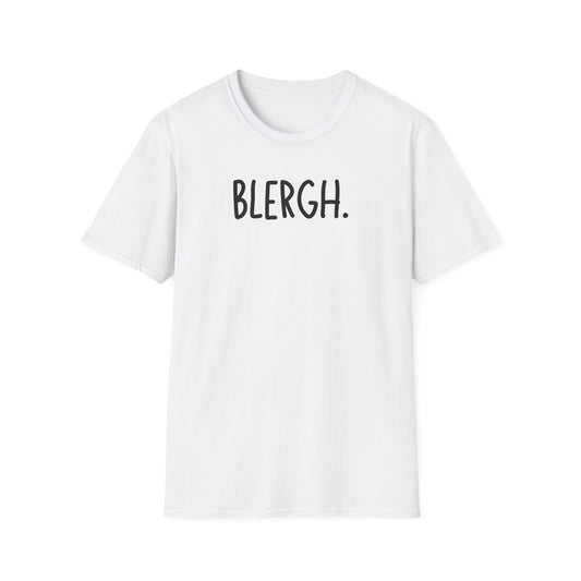 Blergh. Unisex Softstyle T-Shirt - Casual Wear, Funny T-Shirt, Gift for Friends, Relaxed Fit, Everyday Comfort