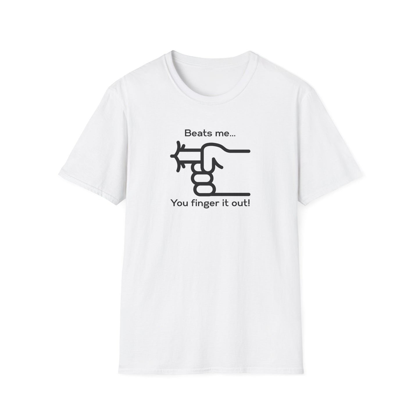 You Finger It Out Unisex Softstyle T-Shirt - Casual Comfort Tee, Everyday Wear, Gift for Friends, Birthday Present, Eco-Friendly Apparel