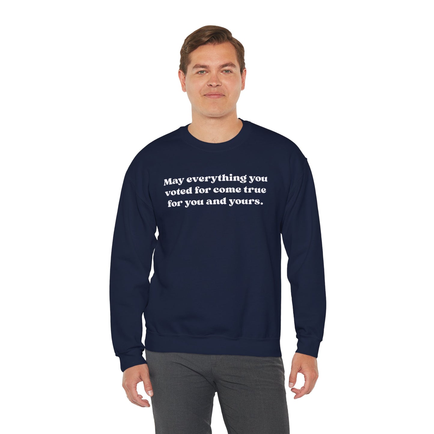 May Everything You Voted For Crewneck, Gift for Her/Him, Cozy Lounge, Positive Quote Apparel