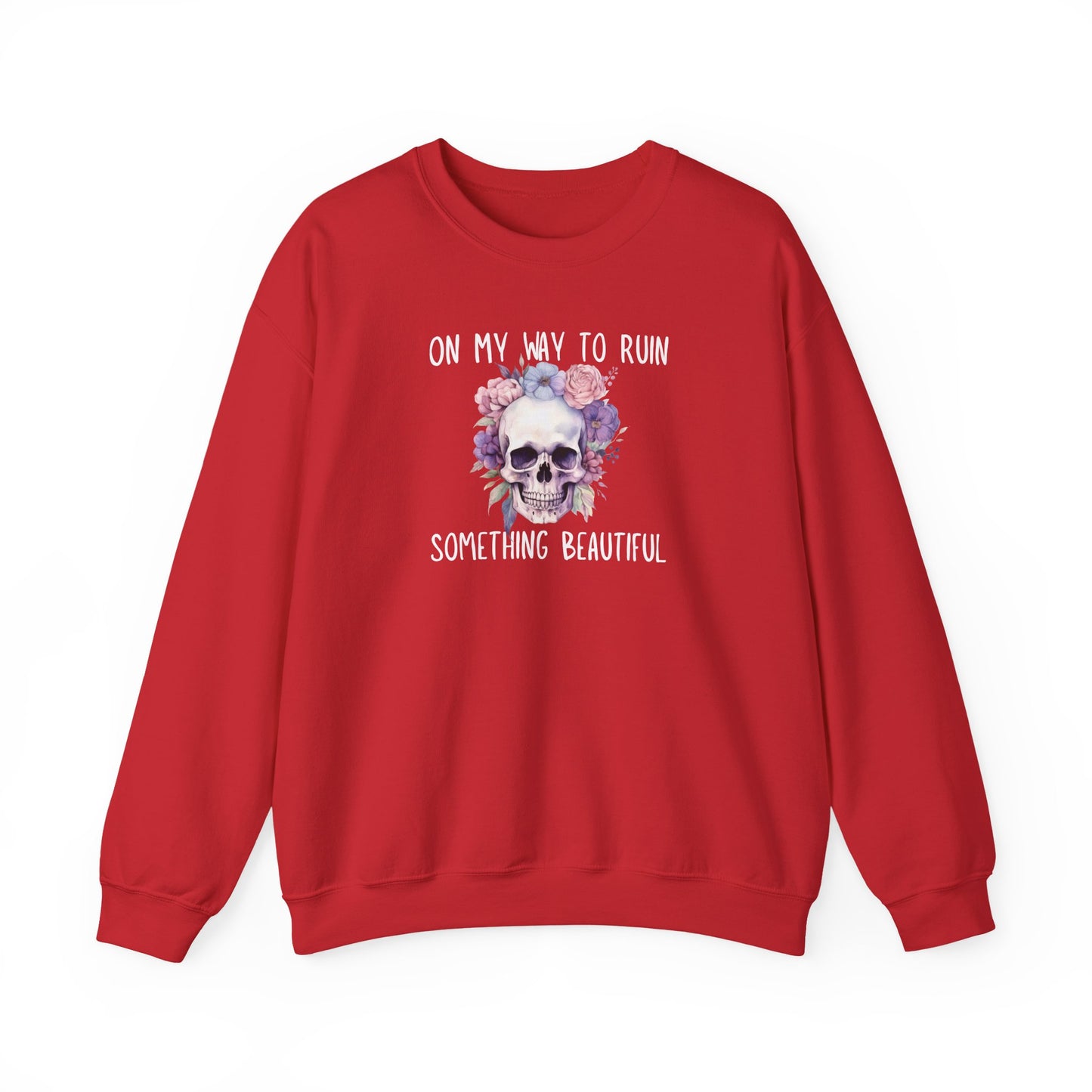 Gothic Floral Sweatshirt - On My Way to Ruin Something Beautiful, Cozy Crewneck Top, Cute Gift for Halloween, Unique Apparel, Unisex Fashion