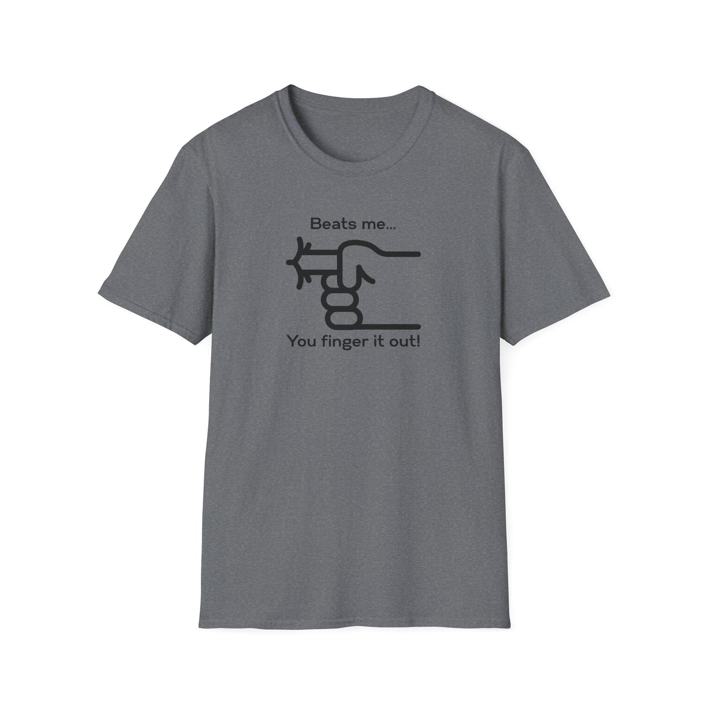 You Finger It Out Unisex Softstyle T-Shirt - Casual Comfort Tee, Everyday Wear, Gift for Friends, Birthday Present, Eco-Friendly Apparel