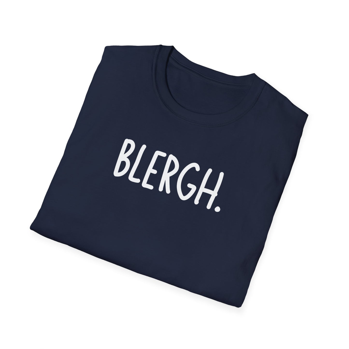 Blergh. Unisex Softstyle T-Shirt - Casual Wear, Funny T-Shirt, Gift for Friends, Relaxed Fit, Everyday Comfort