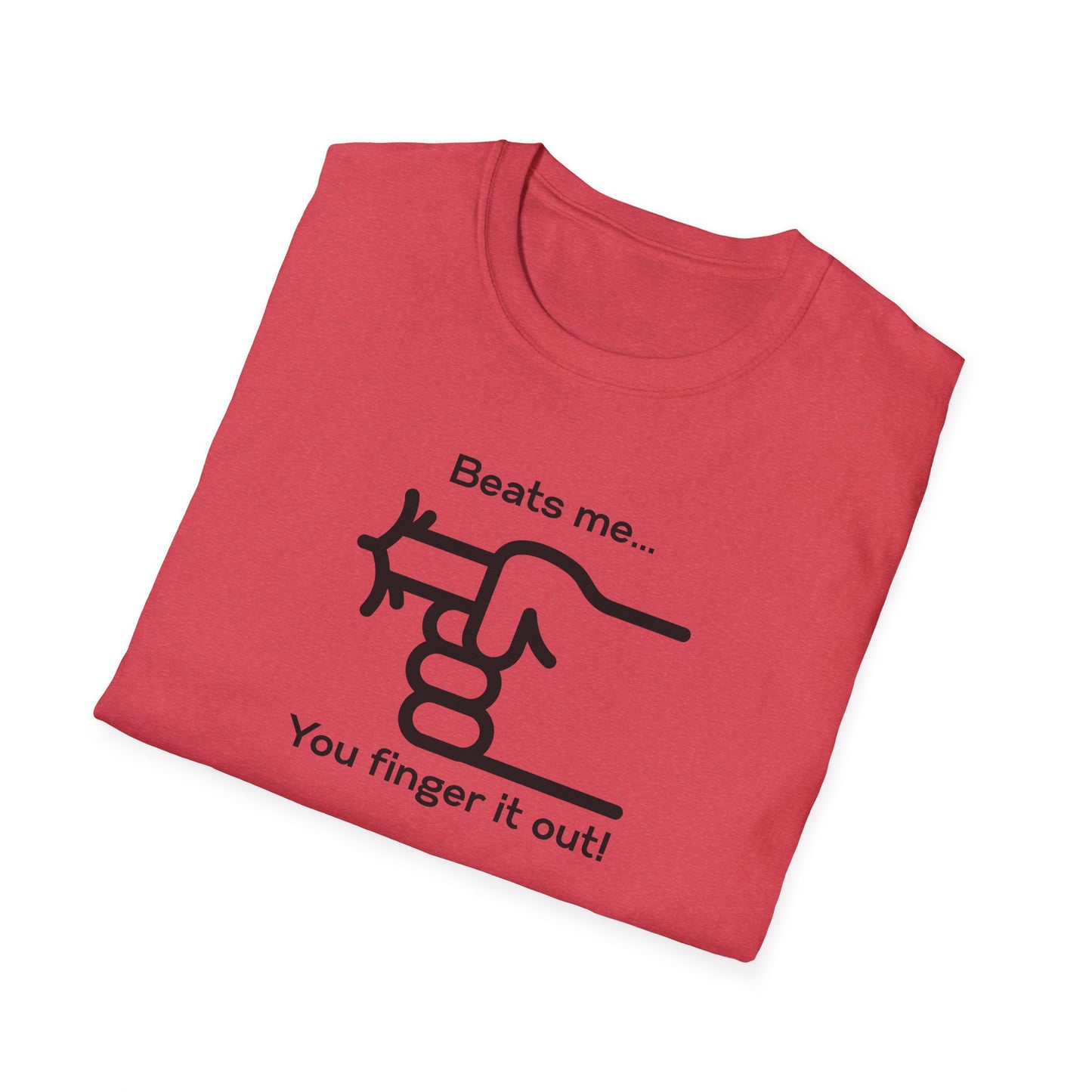 You Finger It Out Unisex Softstyle T-Shirt - Casual Comfort Tee, Everyday Wear, Gift for Friends, Birthday Present, Eco-Friendly Apparel