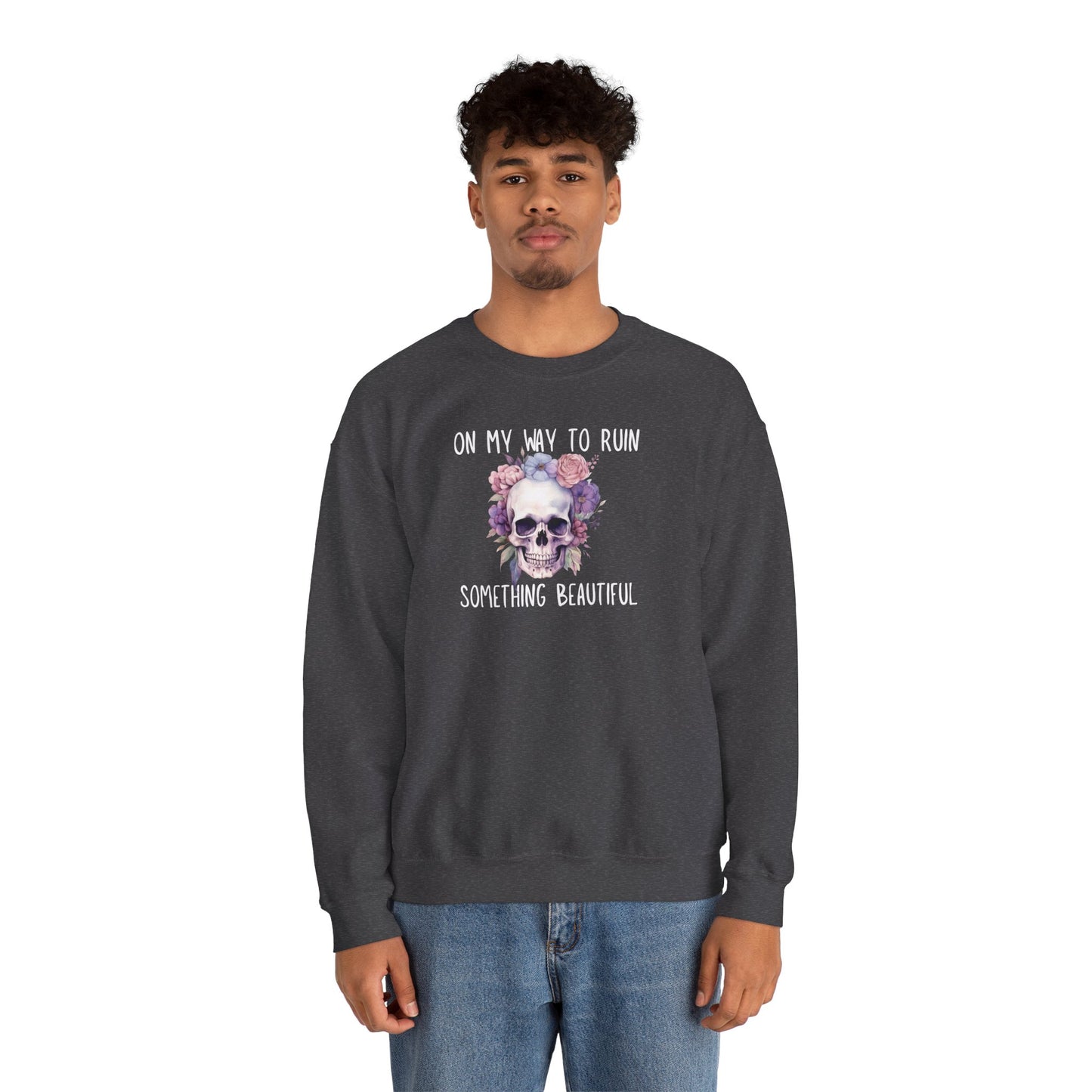 Gothic Floral Sweatshirt - On My Way to Ruin Something Beautiful, Cozy Crewneck Top, Cute Gift for Halloween, Unique Apparel, Unisex Fashion