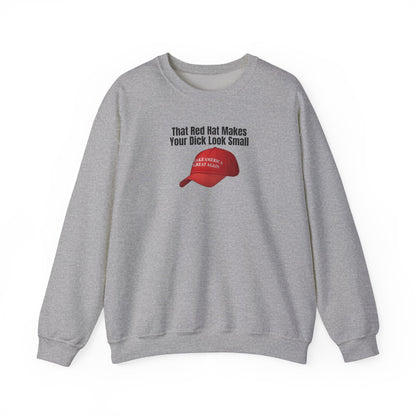 MAGA Hat = Small Dick Funny Unisex Crewneck Sweatshirt - "That Red Hat Makes Your Dick Look Small", Gift, Party Wear, Humor Sweatshirt, Casual Style, Unisex [...]