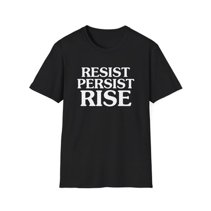 Resist Persist Rise Inspirational Unisex T-Shirt, Motivational Tee, Empowerment Shirt, Gift for Activists, Casual Wear