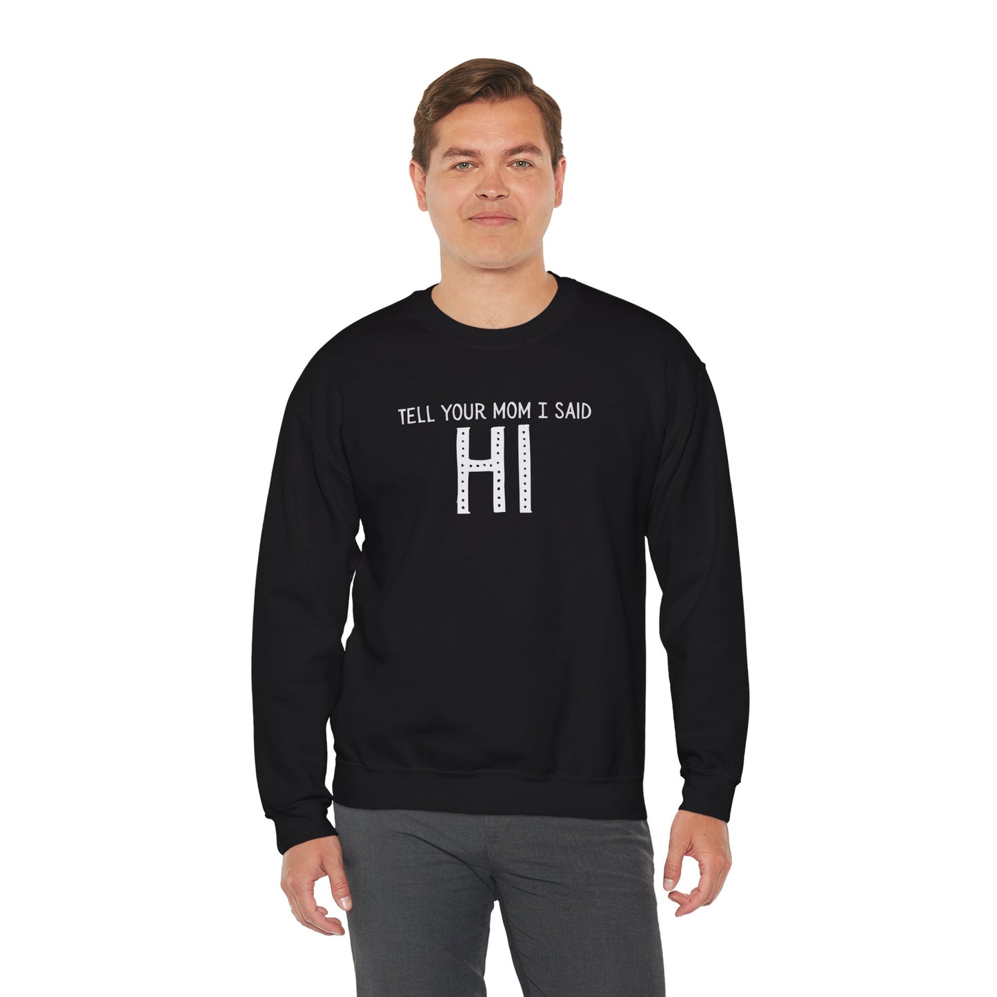 Tell Your Mom Hi Unisex Crewneck Sweatshirt, Cozy Casual Wear, Gift for Friends, Quirky Weekend Style, Fun Statement Top