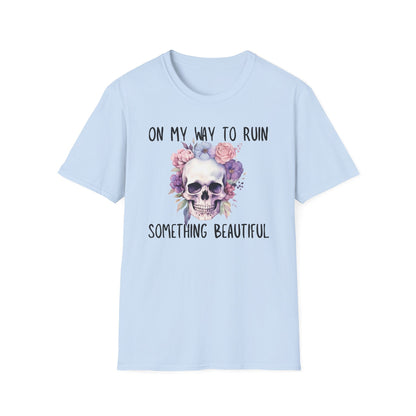 Skull Floral T-Shirt - On My Way to Ruin Something Beautiful, Boho Chic Tee, Edgy Casual Wear, Perfect Gift for Friends, Unique Graphic Tee