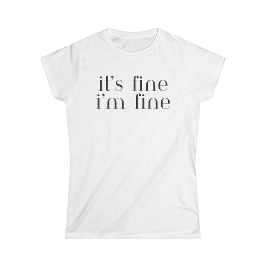 "IT'S FINE I'M FINE" Minimalist Women's Graphic Tee