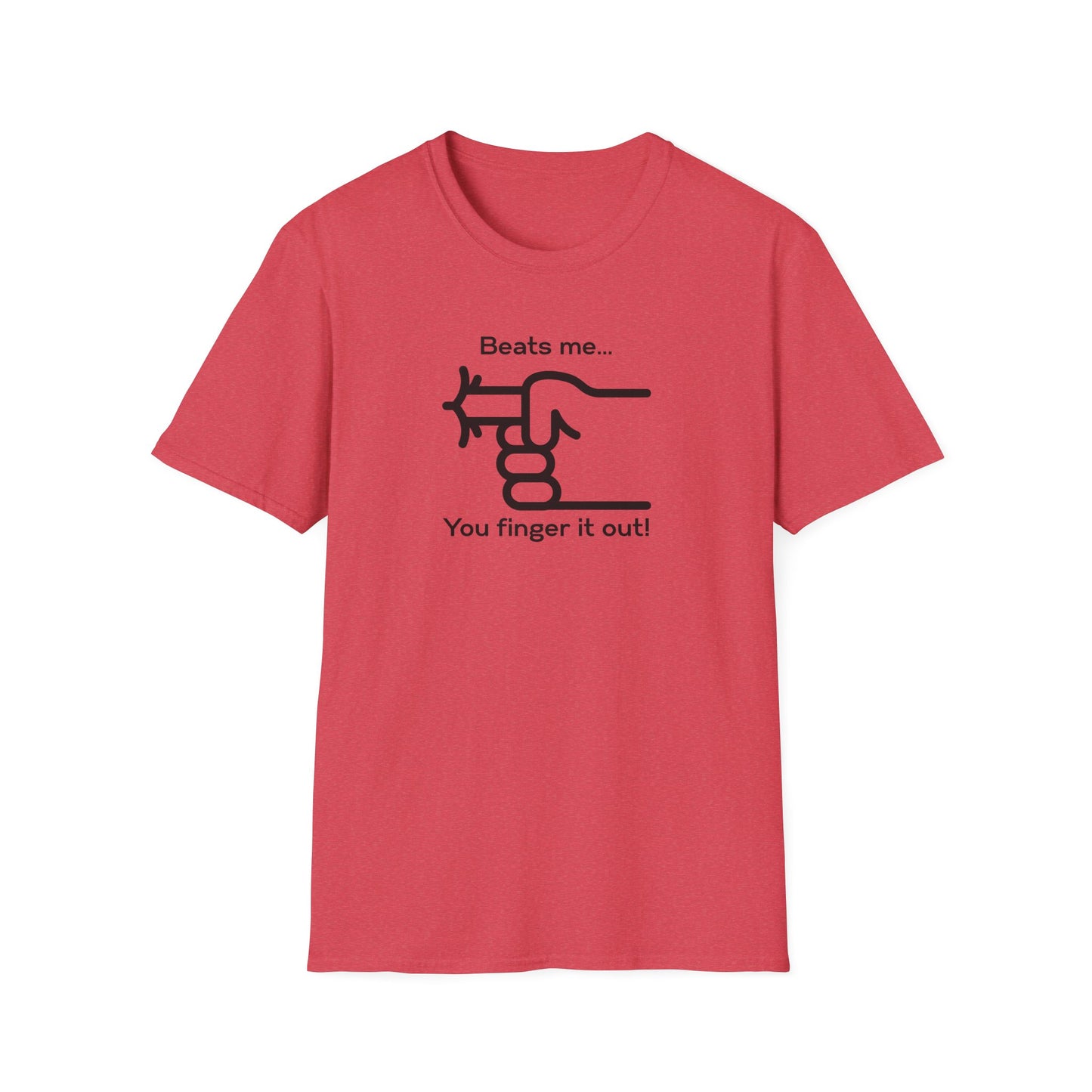 You Finger It Out Unisex Softstyle T-Shirt - Casual Comfort Tee, Everyday Wear, Gift for Friends, Birthday Present, Eco-Friendly Apparel