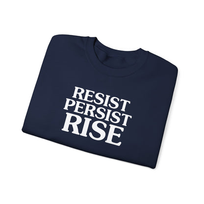 Resist Persist Rise Inspirational Crewneck Sweatshirt | Motivational Apparel for Activists, Gift for Friends, Cozy Everyday Wear, Perfect for Every Occasion
