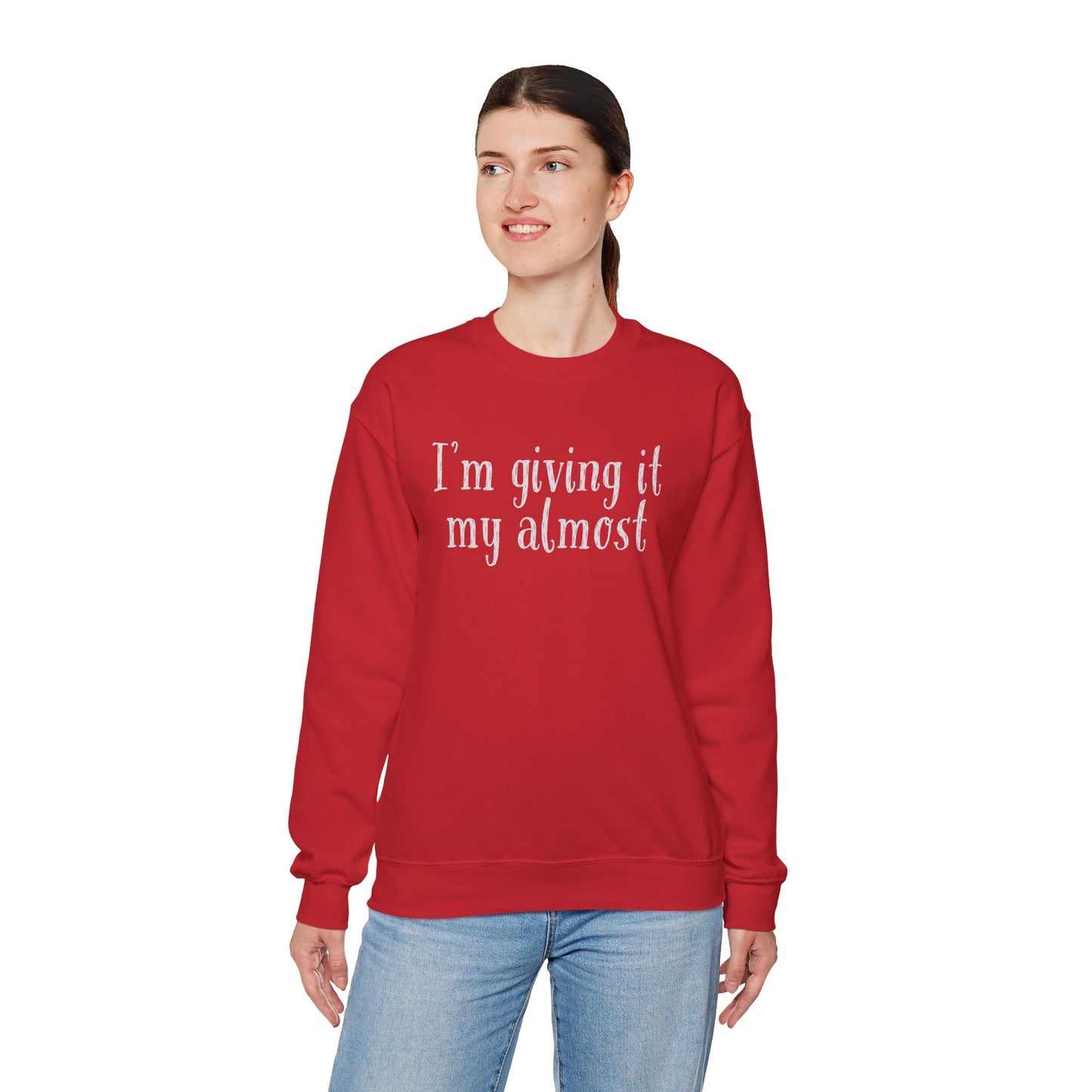 "I'm Giving It My Almost" Sweatshirt — Funny Casual Crewneck for Laid-Back Comfort