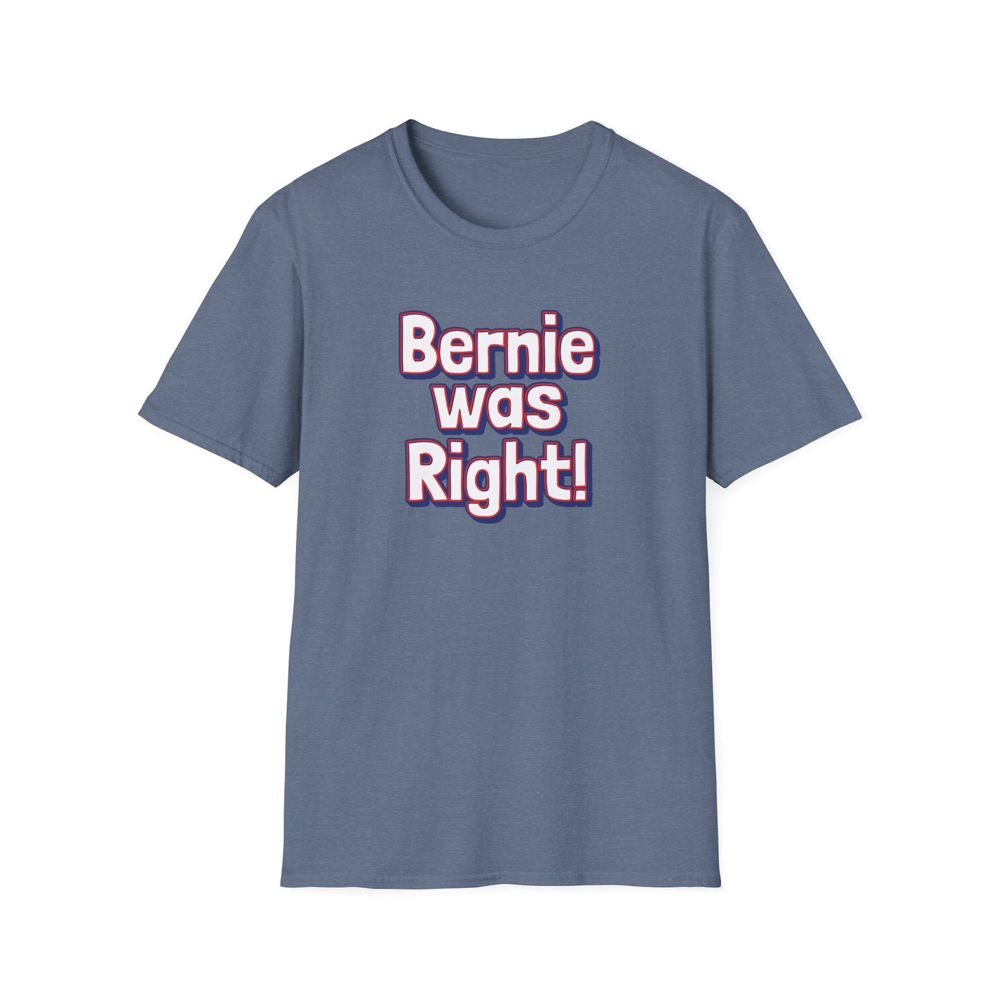 Bernie Was Right! Unisex Softstyle T-Shirt, Political Statement Tee, Funny Graphic Shirt, Casual Wear, Gift for Activists