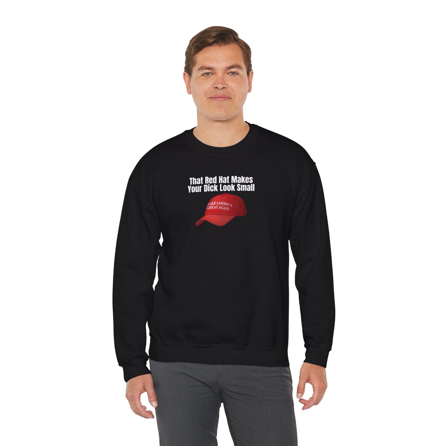MAGA Hat = Small Dick Funny Unisex Crewneck Sweatshirt - "That Red Hat Makes Your Dick Look Small", Gift, Party Wear, Humor Sweatshirt, Casual Style, Unisex [...]