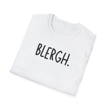 Blergh. Unisex Softstyle T-Shirt - Casual Wear, Funny T-Shirt, Gift for Friends, Relaxed Fit, Everyday Comfort