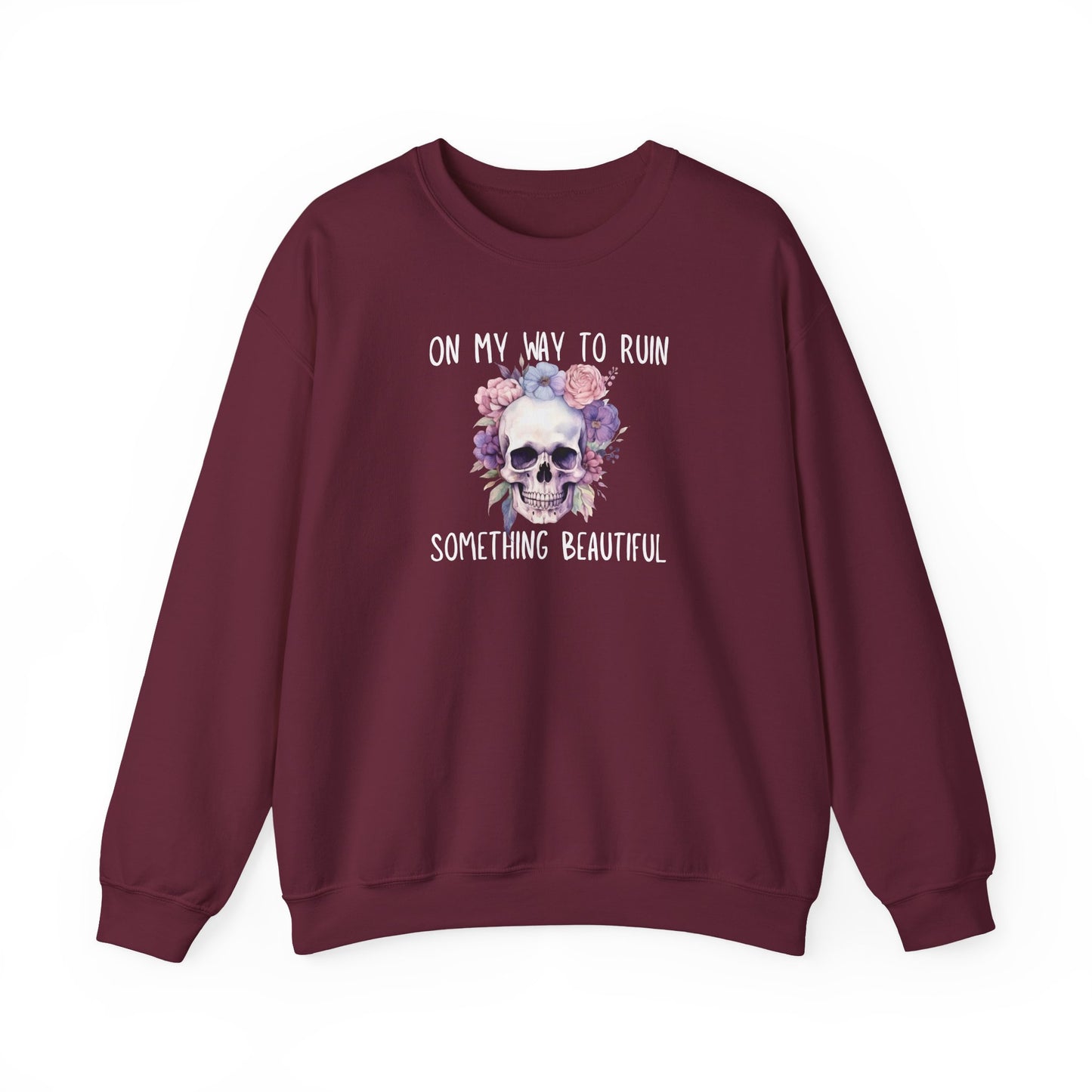 Gothic Floral Sweatshirt - On My Way to Ruin Something Beautiful, Cozy Crewneck Top, Cute Gift for Halloween, Unique Apparel, Unisex Fashion