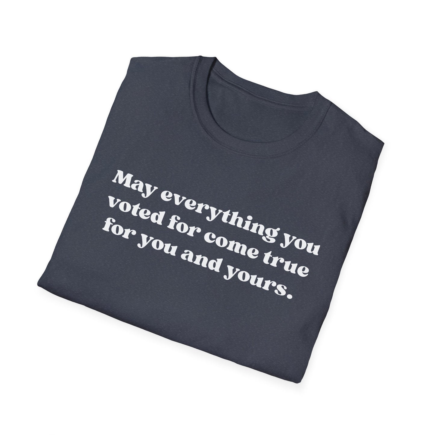 May it come true for you Unisex Softstyle T-Shirt, Comfortable Graphic Tee, Voter Empowerment Shirt, Casual Wear, Gift for Activists, [...]
